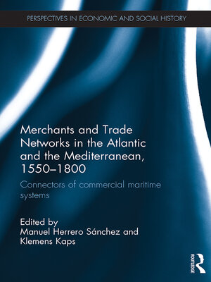 cover image of Merchants and Trade Networks in the Atlantic and the Mediterranean, 1550-1800